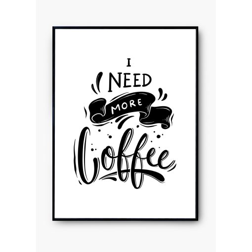 "I need more coffee 2" poszter